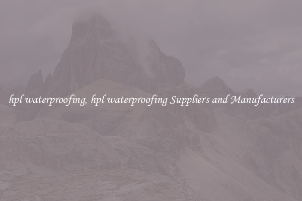 hpl waterproofing, hpl waterproofing Suppliers and Manufacturers