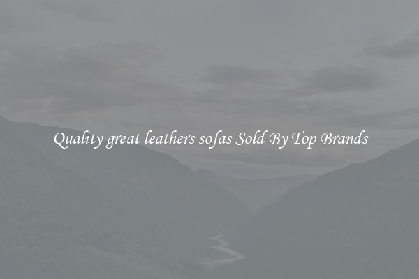 Quality great leathers sofas Sold By Top Brands