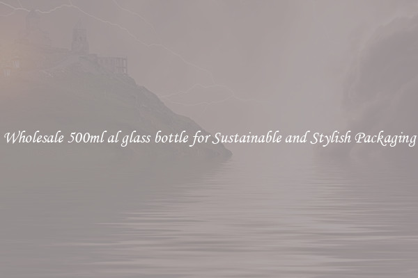 Wholesale 500ml al glass bottle for Sustainable and Stylish Packaging