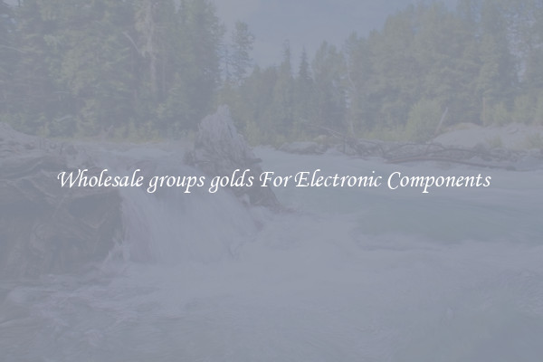 Wholesale groups golds For Electronic Components