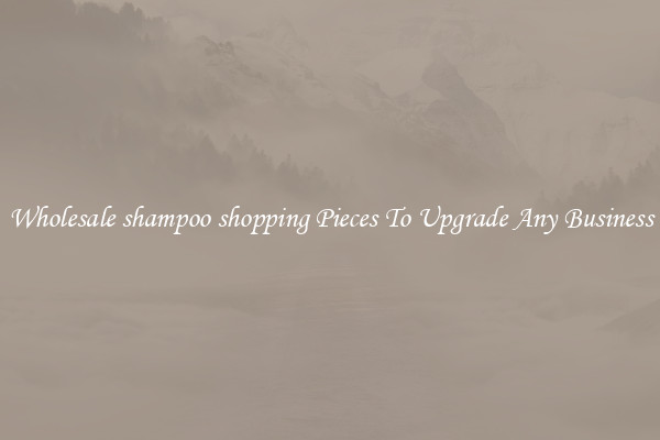 Wholesale shampoo shopping Pieces To Upgrade Any Business