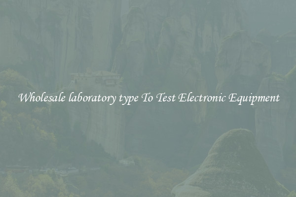Wholesale laboratory type To Test Electronic Equipment