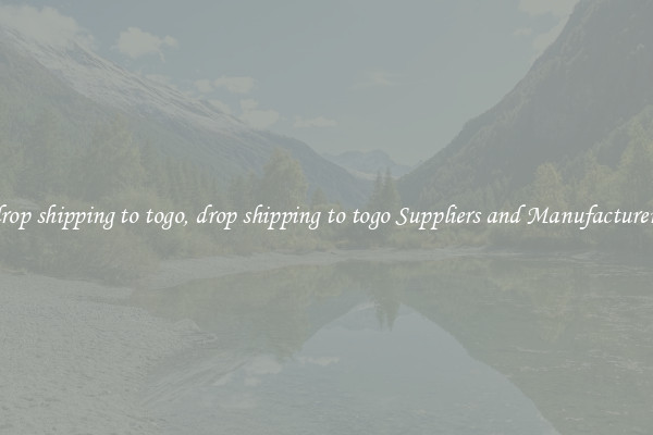 drop shipping to togo, drop shipping to togo Suppliers and Manufacturers
