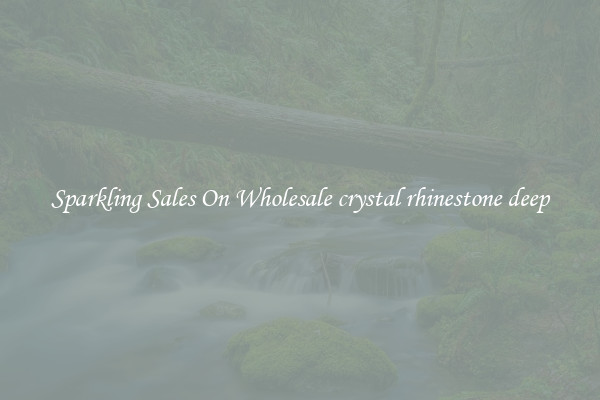 Sparkling Sales On Wholesale crystal rhinestone deep
