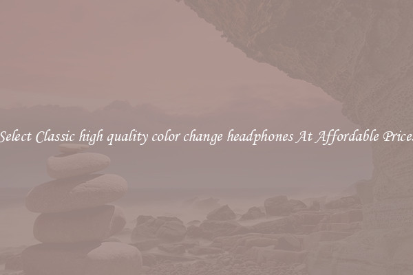 Select Classic high quality color change headphones At Affordable Prices