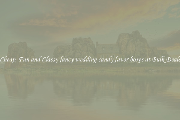 Cheap, Fun and Classy fancy wedding candy favor boxes at Bulk Deals