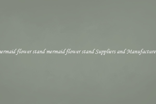 mermaid flower stand mermaid flower stand Suppliers and Manufacturers