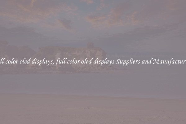 full color oled displays, full color oled displays Suppliers and Manufacturers