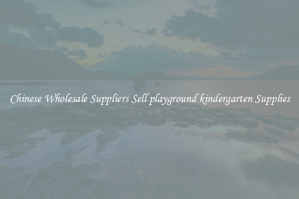Chinese Wholesale Suppliers Sell playground kindergarten Supplies