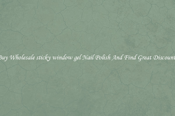 Buy Wholesale sticky window gel Nail Polish And Find Great Discounts