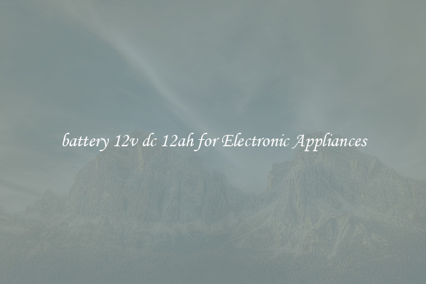 battery 12v dc 12ah for Electronic Appliances