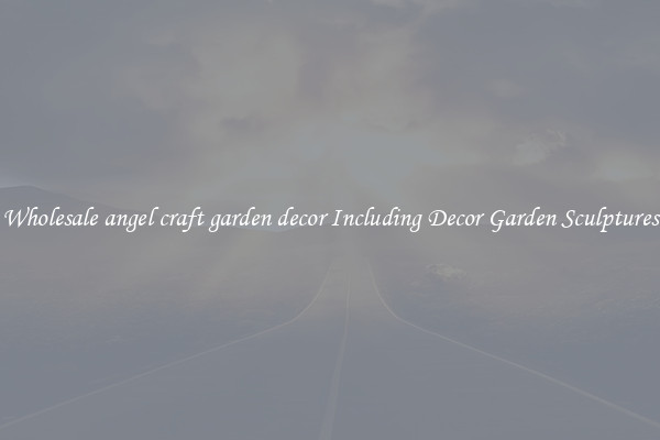 Wholesale angel craft garden decor Including Decor Garden Sculptures