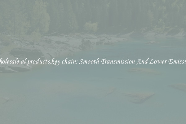 Wholesale al products,key chain: Smooth Transmission And Lower Emissions