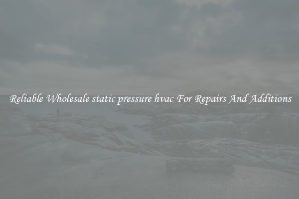 Reliable Wholesale static pressure hvac For Repairs And Additions