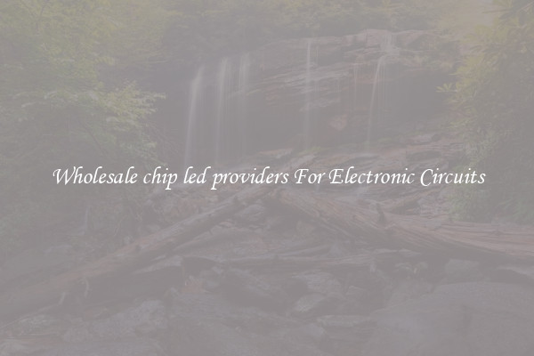 Wholesale chip led providers For Electronic Circuits