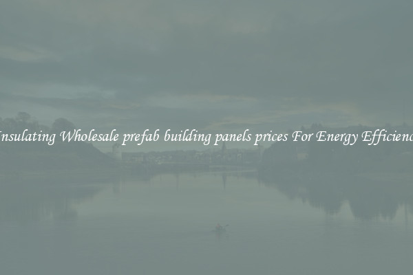 Insulating Wholesale prefab building panels prices For Energy Efficiency