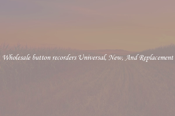 Wholesale button recorders Universal, New, And Replacement