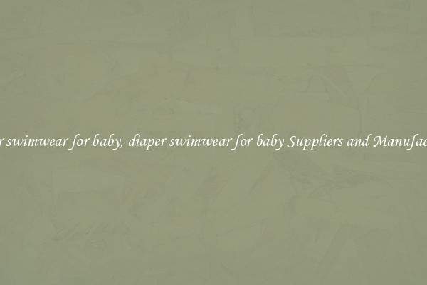diaper swimwear for baby, diaper swimwear for baby Suppliers and Manufacturers