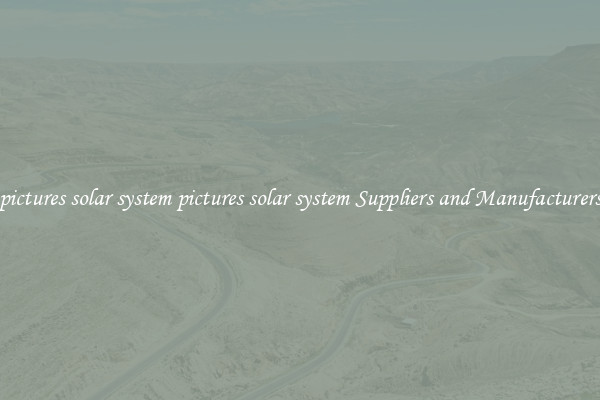 pictures solar system pictures solar system Suppliers and Manufacturers
