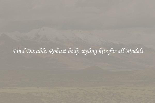Find Durable, Robust body styling kits for all Models