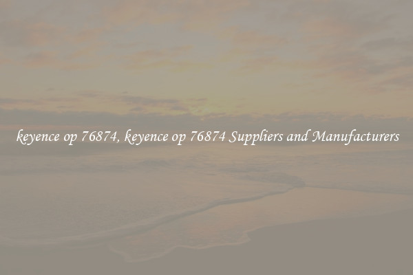 keyence op 76874, keyence op 76874 Suppliers and Manufacturers