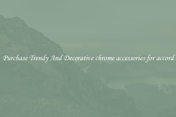 Purchase Trendy And Decorative chrome accessories for accord